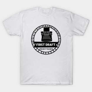 First Draft - Motivational Writing T-Shirt